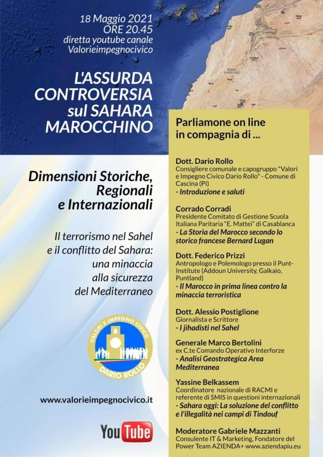 Aspetti geopolitico e geostrategico del Sahara, Sahel e il Mediterraneo. Terrorismo Sahel e i legami con Italia. Storia del Marocco e la lotta antiterrorismo;  La soluzione del conflitto del Sahara e l’illegalità nei campi di Tindouf. 