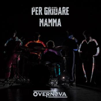 Overnova---Per-Gridare-Mamma---COPERTINA.jpg
